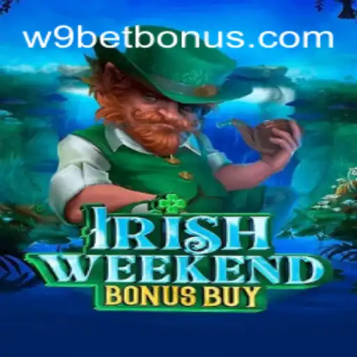 Explore the Thrills of IrishWeekendBonusBuy on W9BET⭐️ ONLINE PLATAFORMA OFICIAL