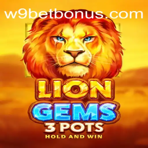 Discover the Excitement of LionGems3pots on W9BET